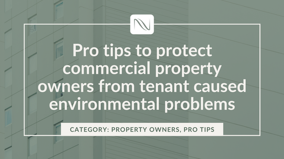Pro Tips to Protect Commercial Property Owners from Tenant-Caused Environmental Problems